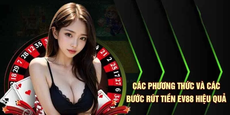 Hướng Dẫn Rút Tiền EV88 - Trải Nghiệm Thành Công Từ Những Giao Dịch Tài Chính